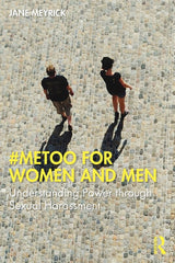 #MeToo for Women and Men 1st Edition Understanding Power through Sexual Harassment