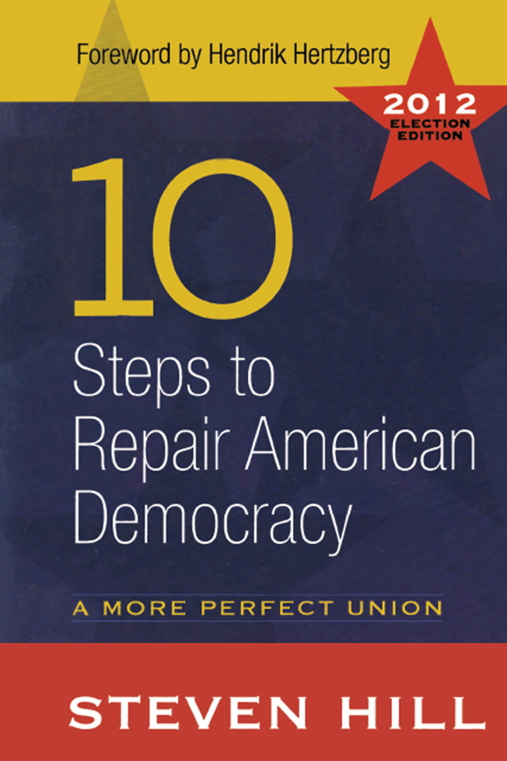 10 Steps to Repair American Democracy 1st Edition