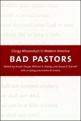 Bad Pastors Clergy Misconduct in Modern America