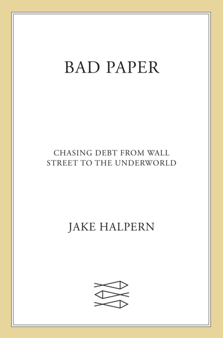 Bad Paper Chasing Debt from Wall Street to the Underworld